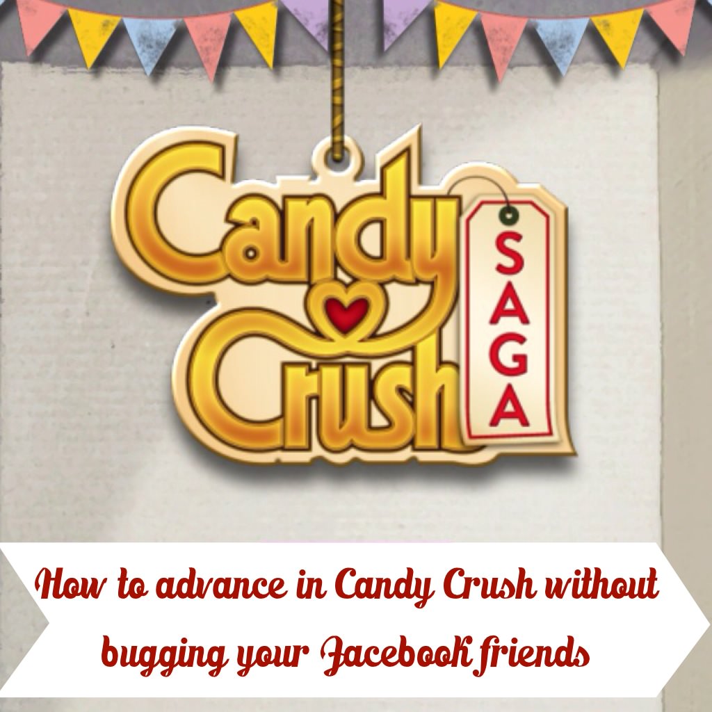 How to advance in candy crush without paying or bothering