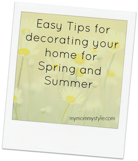 Easy tips for decorating  your home for Spring and Summer