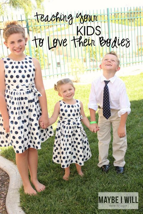 Teaching Your Kids To Love Their Bodies
