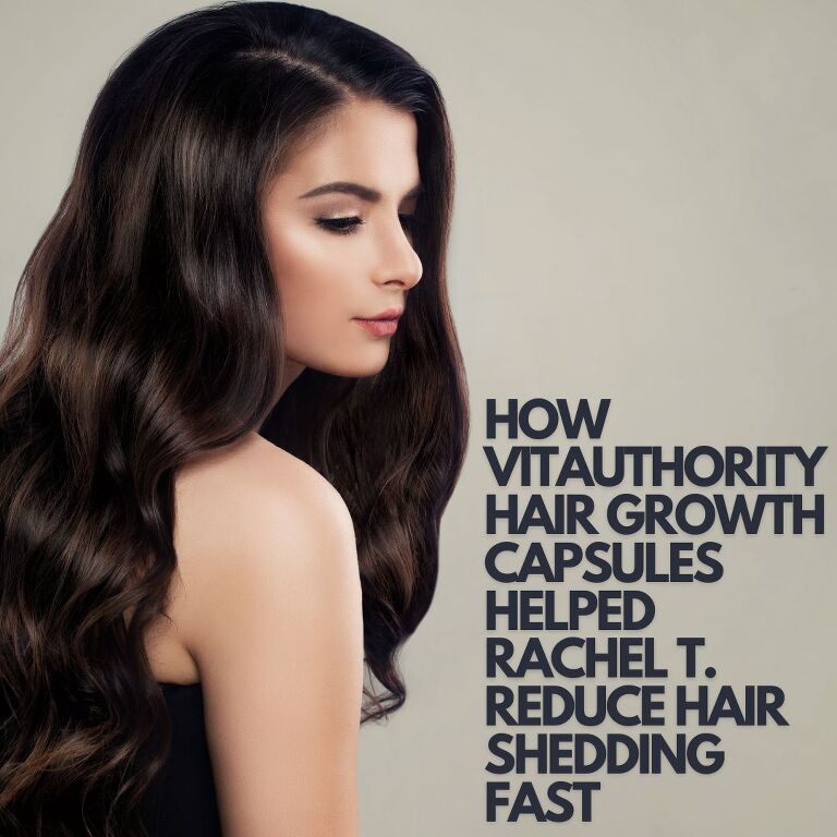 How Vitauthority Hair Growth Capsules Helped Rachel T. Reduce Hair Shedding Fast